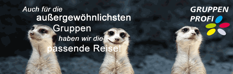 Auch fr die auergewhnlichten Gruppen haben wir die passende Reise!